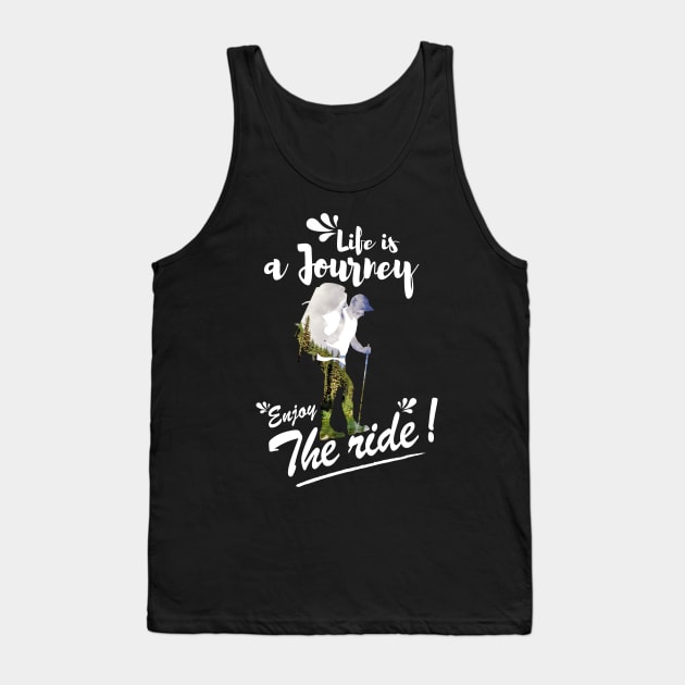 Life is a journey Enjoy the ride Tank Top by monsieurfour